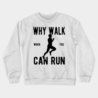 Men's Why Walk When You Can Run Crewneck Sweatshirt